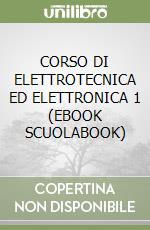 CORSO DI ELETTROTECNICA ED ELETTRONICA 1 (EBOOK SCUOLABOOK) libro