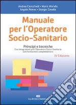 Manuale per l'operatore socio-sanitario. Principi e tecniche