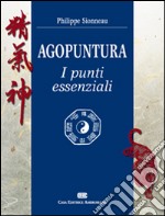 Agopuntura. I punti essenziali libro