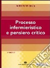 Processo infermieristico e pensiero critico libro