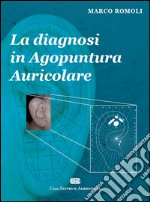 La diagnosi in agopuntura auricolare libro