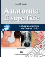 Anatomia di superficie. Le basi anatomiche dell'esame clinico