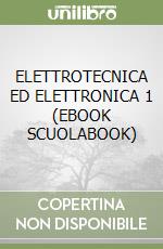 ELETTROTECNICA ED ELETTRONICA 1 (EBOOK SCUOLABOOK)