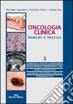 Oncologia clinica. Principi e pratica. Vol. 5 libro