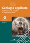 Geologia applicata. Vol. 2: Applicazione ai progetti di ingegneria civile libro