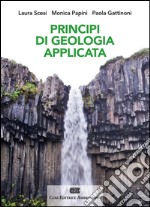 Principi di geologia applicata per ingegneria civile-ambientale e scienze della terra. Con Contenuto digitale (fornito elettronicamente) libro