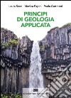 Principi di geologia applicata per ingegneria civile-ambientale e scienze della terra. Con Contenuto digitale (fornito elettronicamente) libro