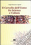 Il cervello dell'uomo fra scienza e cultura libro