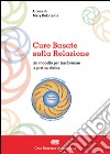 Cure basate sulla relazione. Un modello per la pratica clinica libro