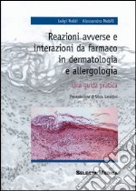 Reazioni avverse e interazioni da farmaco in dermatologia e allergologia