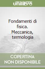 Fondamenti di fisica. Meccanica, termologia libro