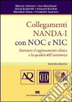 Collegamenti NANDA-I con NOC e NIC. Sostenere il ragionamento clinico e la qualità dell'assistenza libro