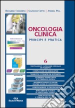 Oncologia clinica. Principi e pratica. Vol. 6 libro