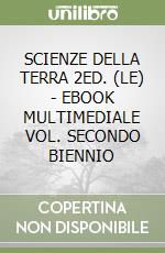 SCIENZE DELLA TERRA 2ED. (LE) - EBOOK MULTIMEDIALE VOL. SECONDO BIENNIO libro