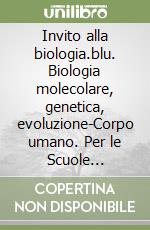 Invito alla Biologia.blu. Biologia Molecolare, Genetica.
