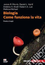 Biologia. Come funziona la vita. Piante e funghi. Con e-book