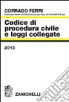 Codice di procedura civile e leggi collegate 2013 libro