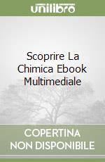 Scoprire La Chimica Ebook Multimediale libro