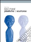 Discipline plastiche e scultoree. Per le Scuole superiori. Con espansione online libro