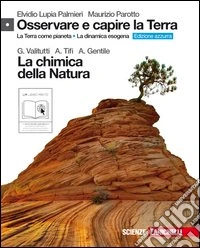 Osservare e capire la Terra. Con la chimica della natura. Ediz. azzurra. Per le Scuole superiori. Con espansione online libro