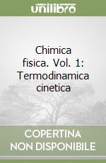 Chimica fisica. Vol. 1: Termodinamica cinetica libro