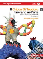 Il Cricco di Teodoro. Itinerario nell`arte. Ediz. arancione. Vol 5. libro usato