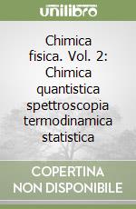 Chimica fisica. Vol. 2: Chimica quantistica spettroscopia termodinamica statistica libro