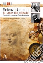 Scienze umane: la voce dei classici. Levi Strauss e Durkheim. Per le Scuole superiori. Con espansione online libro