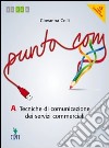 Punto com. Tecniche di comunciazione dei servizi commerciali. Vol. A. Per le Scuole superiori. Con e-book. Con espansione online libro