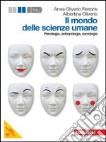 Il mondo delle scienze umane. Psicologia, antropol libro