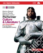Performer. Culture and literature. Per le Scuole superiori. Con DVD-ROM. Con espansione online. Vol. 1: From the Origins to the Nighteenth Century