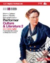 Performer Culture and literature 2 . Per le Scuole superiori. 