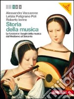 Storia della musica. Per le Scuole superiori. Con DVD-ROM. Con espansione online. Vol. 1: Le funzioni e i luoghi della musica dal Medioevo al Seicento libro