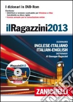 Il Ragazzini 2013. Dizionario inglese-italiano, italiano-inglese. DVD-ROM libro