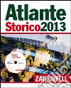 Atlante storico Zanichelli 2013. Con aggiornamento online. Con DVD-ROM: Navigare il tempo e lo spazio libro