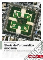 Storia dell'urbanistica moderna. Vol. 1: Dal Rinascimento all'età delle Rivol uzioni (1400-1815) libro