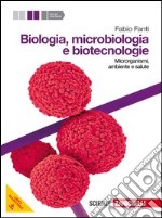 Biologia,microbiologia e biotecnologie-microgranismi,ambiente e salute