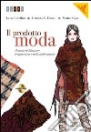 Il prodotto moda. Manuale di ideazione, progettazione e industrializzazione. Per gli Ist. professionali per l'industria e l'artigianato. Con espansione online libro