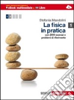 La fisica in pratica. Per le Scuole superiori. Con libro