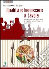 Qualità e benessere a tavola Scienza e cultura dell'alimentazione per i Servizi per l'Enogastronomia e di Sala e vendita(Volume 1+ pdf scaricabile) libro