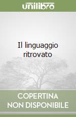 Il linguaggio ritrovato