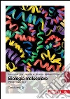Biologia molecolare. Principi e tecniche. Con Contenuto digitale (fornito elettronicamente) libro
