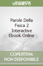 Parole Della Fisica 2 Interactive Ebook Online libro