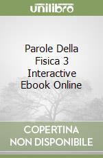 Parole Della Fisica 3 Interactive Ebook Online libro