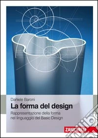 La forma del design. Rappresentazione e forma nel linguaggio del basic design