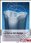 La forma del design. Rappresentazione e forma nel linguaggio del basic design libro