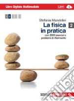 La fisica in pratica. Multimediale. Per le Scuole  libro