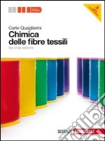 Chimica delle fibre tessili. Per le Scuole superiori. Con espansione online libro