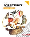 Arte e immagine. Il libro delle immagini-Il libro dell'arte. Per la Scuola media. Con espansione online libro