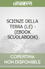 SCIENZE DELLA TERRA (LE) - (EBOOK SCUOLABOOK) libro